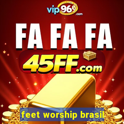 feet worship brasil
